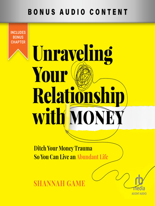Title details for Unraveling Your Relationship with Money by Shannah Game - Wait list